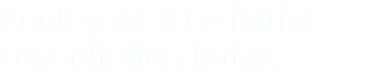 Book your free initial consultation today.